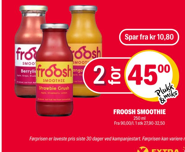 FROOSH SMOOTHIE 250 ml Fra 90,00/l. 1 stk 27,90-32,50 Spar fra kr 10,80 2 for 45,00 Plukk & miks