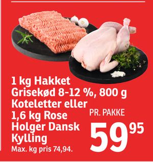 1 kg Hakket Grisekød 8-12 %, 800 g Koteletter eller 1,6 kg Rose Holger Dansk Kylling
