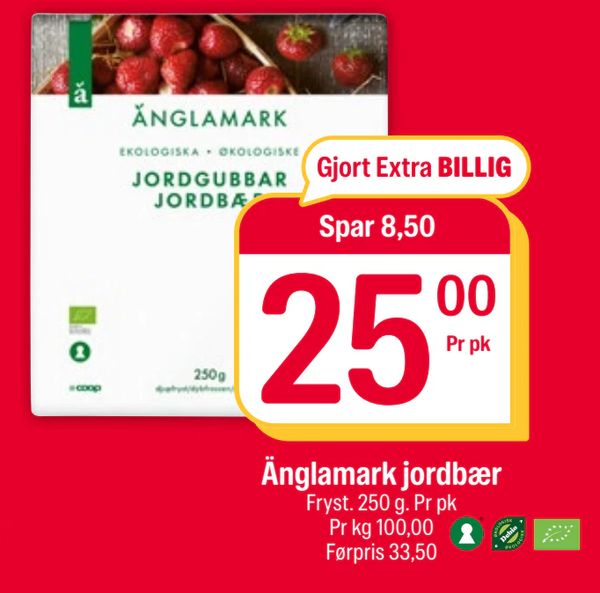 Änglamark jordbær Gjort Extra BILLIG Spar 8,50 25,00 Pr pk Fryst. 250 g. Pr pk Pr kg 100,00 Førpris 33,50