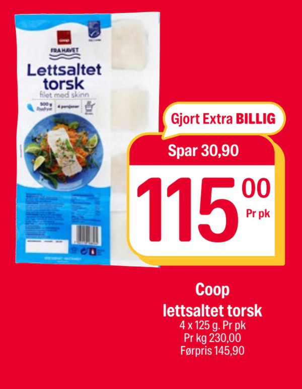 Coop lettsaltet torsk Gjort Extra BILLIG Spar 30,90 115,00 Pr pk 4 x 125 g. Pr pk Pr kg 230,00 Førpris 145,90