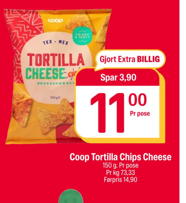 Coop Tortilla Chips Cheese Gjort Extra BILLIG Spar 3,90 11,00 Pr pose 150 g. Pr pose Pr kg 73,33 Førpris 14,90