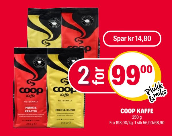 COOP KAFFE 250 g Fra 198,00/kg. 1 stk 56,90/68,90 Spar kr 14,80 2 for 99,00 Plukk & miks