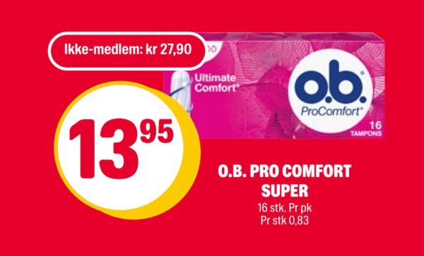 O.B. PRO COMFORT SUPER Ikke-medlem: kr 27,90 13,95 16 stk. Pr pk Pr stk 0,83