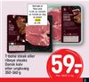 T-bone steak eller ribeye steaks Dansk kalv eller ungkvæg 350-360 g