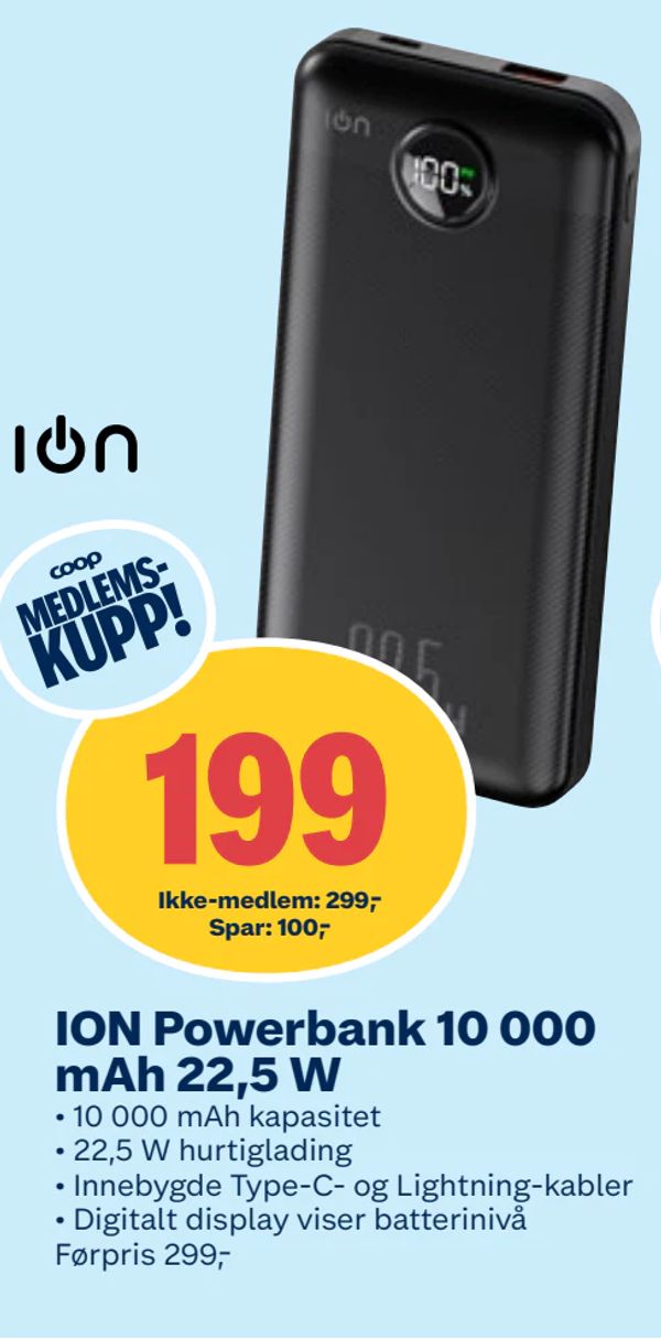 ION Powerbank 10 000 mAh 22,5 W • 10 000 mAh kapasitet • 22,5 W hurtiglading • Innebygde Type-C- og Lightning-kabler • Digitalt display viser batterinivå Førpris 299,-
Ikke-medlem: 299,-
Spar: 100,-