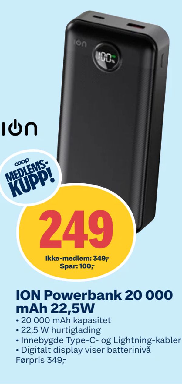 ION Powerbank 20 000 mAh 22,5W • 20 000 mAh kapasitet • 22,5 W hurtiglading • Innebygde Type-C- og Lightning-kabler • Digitalt display viser batterinivå Førpris 349,-
Ikke-medlem: 349,-
Spar: 100,-