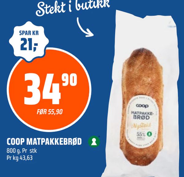 COOP MATPAKKEBRØD Stekt i butikk SPAR KR 21,- 34,90 FØR 55,90 800 g. Pr stk Pr kg 43,63
